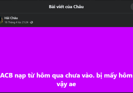 Vì Sao Nạp iWin Qua Ngân Hàng ACB Từ Hôm Qua Chưa Vào Tài Khoản?